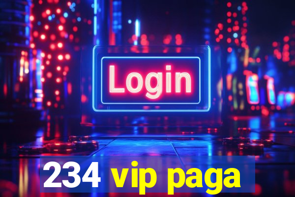 234 vip paga